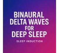 Binaural Delta Waves For Deep Sleep | Sleep Induction