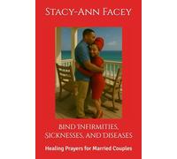Bind Infirmities, Sicknesses, and Diseases: Healing Prayers for Married Couples