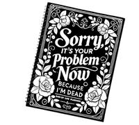 Binder Organizador de fin de vida, lo siento, este es tu problema ahora porque estoy muerto,Libro de encuadernación de periódico para deseos finales - Organized Final Will Arrangement Workbook Guid