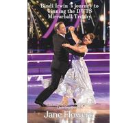Bindi Irwin's journey to winning the DWTS Mirrorball Trophy: A True Story about Australia's Dancing Queen