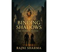 Binding Shadows: The Shardbound Saga (The Shardbound Saga - Epic Dark Fantasy Trilogy of Cursed Bonds, Forbidden Magic & Star-Crossed Heroes)