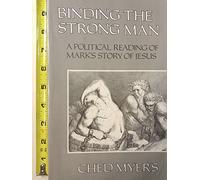 Binding the Strong Man: A Political Reading of Mark's Story of Jesus by Ched Myers (1988-08-02)