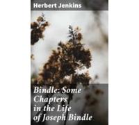 Bindle: Some Chapters In The Life Of Joseph Bindle (ebook)