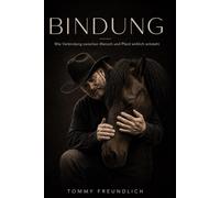 Bindung: Wie Verbindung zwischen Mensch und Pferd wirklich entsteht