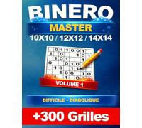 Binero Master : +300 grilles uniques en 10x10, 12x12 et 14x14 - Niveau Difficile et Diabolique, avec solutions - Volume 1 | Sudoku Binaire et Binairo