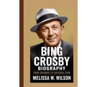 BING CROSBY BIOGRAPHY: From Crooner to Cultural Icon