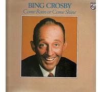 BING CROSBY - come rain or come shine LP