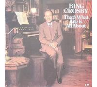 Bing Crosby - That's What Life Is All About