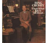 Bing Crosby - That's What Life Is All About