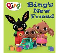 Bing’s New Friend: A Vibrant Preschool Picture Book About the Magic of Friendship (Bing)