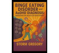 Binge Eating Disorder and AuDHD Diagnosis: Navigating life after a 50 year journey