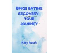 Binge Eating Recovery: Your Journey