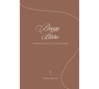 Binge the Bible: A Companion Guide to Reading the Bible
