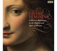 Bingen - The Divine Feminine: A Musical Meditation on the Mystery and Spirit of Woman