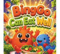 BingGo Can Eat Well: Eating well is important… but it doesn’t always come easy for little ones.
