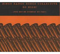 Bingo Bango Bongo Collective - So High! (You Got Me Stompin' My Feet)