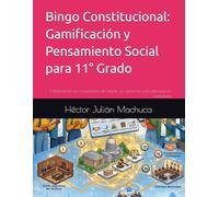 Bingo Constitucional: Gamificación y Pensamiento Social para 11° Grado: Fortaleciendo la comprensión del Estado, los derechos y la participación ciudadana (Sociales y ciudadanas)