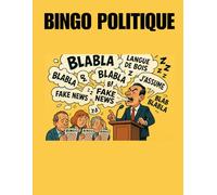 BINGO POLITIQUE: Cahier de Jeux Humoristique pour Survivre aux Débats Télévisés, aux Repas de Famille et aux Réunions de Travail Interminables - Idée Cadeau Drôle