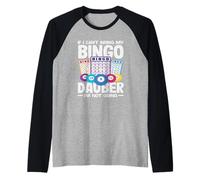 Bingo Si no puedo traer a mi jugador Dauber no voy Camiseta Manga Raglan