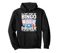 Bingo Si no puedo traer a mi jugador Dauber no voy Sudadera con Capucha