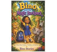 Bino and the Magic Backpack: A Story About Kindness, Friendship, and Adventure (Bino's Adventures Series)