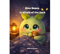 Bino Beans Is Afraid of the Dark (Little Adventures of Bino Beans)