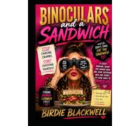 Binoculars and A Sandwich: Stop Chasing Crumbs and Start Choosing Yourself