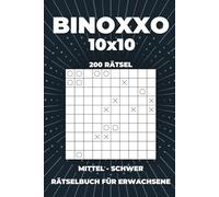 BINOXXO 10x10 Rätselbuch für Erwachsene - 200 Rätsel von Mittel bis Schwer: Takuzu Logikrätsel mit Lösungen