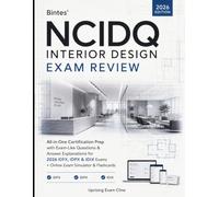 Bintes’ NCIDQ Interior Design Exam Review: All-in-One Certification Prep with Exam-Like Questions & Answer Explanations for 2026 IDFX, IDPX, IDIX Exam + Online Exam Simulator & Flashcards