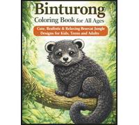 Binturong Coloring Book for All Ages: Cute, Realistic & Relaxing Bearcat Jungle Designs for Kids, Teens and Adults: 50 Detailed and Easy-to-Color ... Creativity, Stress Relief and Fun Learning