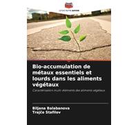 Bio-accumulation de métaux essentiels et lourds dans les aliments végétaux: Caractérisation multi-éléments des aliments végétaux