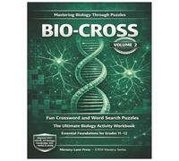 BIO-CROSS; Mastering Biology through Puzzles volume 2: Fun crosswords and word search puzzles- Essential foundations for grade 11 -12, High impact ... other high School Exams (BIO-CROSS SERIES)