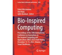 Bio-Inspired Computing: Proceedings of the 14th International Conference on Innovations in Bio-Inspired Computing and Applications (IBICA 2023) held ... 1228 (Lecture Notes in Networks and Systems)