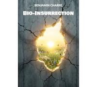 Bio-Insurrection: Reprenez le contrôle de votre machine humaine face au chaos moderne