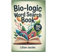 Bio-Logic Word Search Book: 150 Brainy Puzzles, Fun 6x9 Travel-Sized Book for Curious Minds and Science Nerds