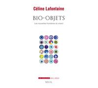 Bio-objets: Les nouvelles frontières du vivant (La Couleur des idées)