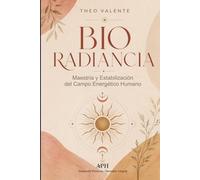 Bio Radiancia: Maestría y Estabilización del Campo Energético Humano