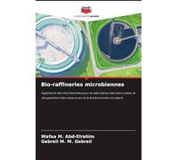 Bio-raffineries microbiennes: Ingénierie des microbiomes pour la valorisation des eaux usées, la récupération des ressources et la bioéconomie circulaire