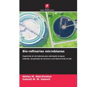 Bio-refinarias microbianas: Engenharia de microbiomas para valorização de águas residuais, recuperação de recursos e uma bioeconomia circular