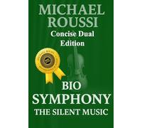 Bio Soularism & Bio Symphony (Concise Dual Edition): A Soularism Philosophy (Bio Soularism Series)