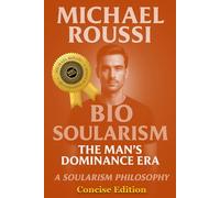Bio Soularism: Concise Edition: A Soularism Philosophy (Bio Soularism Series)