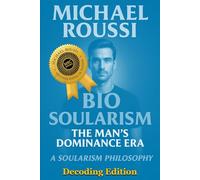 Bio Soularism: Decoding Edition: A Soularism Philosophy (Bio Soularism Series)