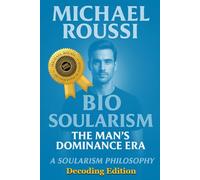 Bio Soularism: Decoding Edition: A Soularism Philosophy (Bio Soularism Series)