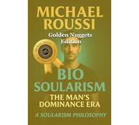 Bio Soularism (Golden Nuggets Edition): A Soularism Philosophy: 5 (Bio Soularism Series)