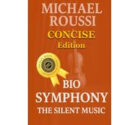 Bio Symphony: The Silent Music (Concise Edition)