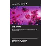Bio Wars: Recursos genéticos, biotecnología y la geopolítica del poder mundial