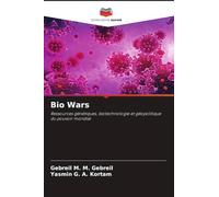 Bio Wars: Ressources génétiques, biotechnologie et géopolitique du pouvoir mondial