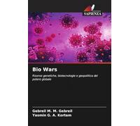Bio Wars: Risorse genetiche, biotecnologie e geopolitica del potere globale