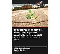 Bioaccumulo di metalli essenziali e pesanti negli alimenti vegetali: Caratterizzazione multi-elementi di alimenti vegetali