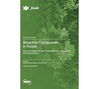 Bioactive Compounds in Foods: New and Novel Sources, Characterization, Strategies, and Applications